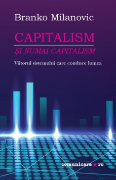 Capitalism – şi numai capitalism. Viitorul sistemului care conduce lumea-2685.jpg