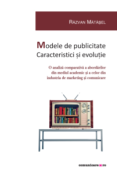 Modele de publicitate. Caracteristici şi evoluţie. O analiză comparativă a abordărilor din mediul academic şi a celor din industria  de marketing şi comunicare-2688.jpg