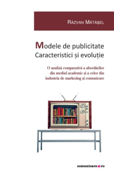 Modele de publicitate. Caracteristici şi evoluţie. O analiză comparativă a abordărilor din mediul academic şi a celor din industria  de marketing şi comunicare-2726.jpg